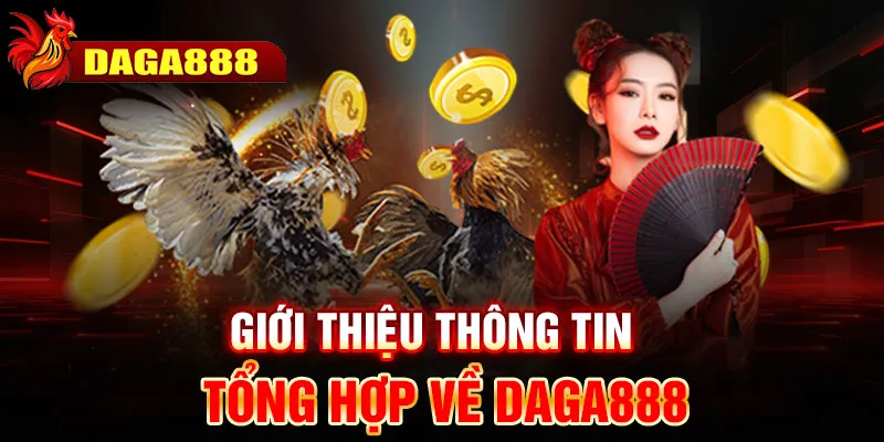 Giới thiệu thông tin tổng hợp về DAGA888