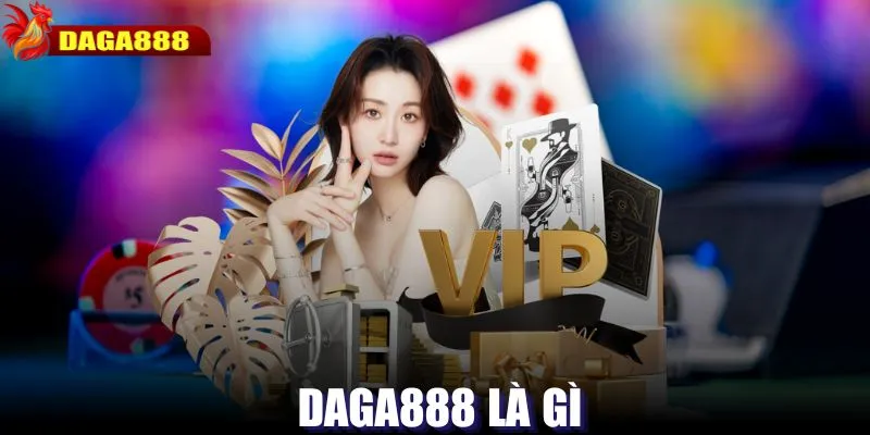 Tìm hiểu DAGA888 là gì cho bet thủ